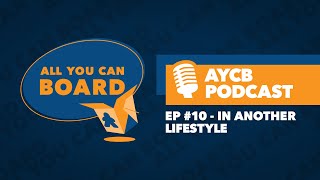 AYCB Podcast: Episode #10 - In Another Lifestyle