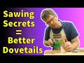 Dovetails By Hand - Sawing Tips & Tricks