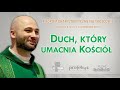 Duch, który umacnia Kościół - ks. Michał Olszewski SCJ (1/6)