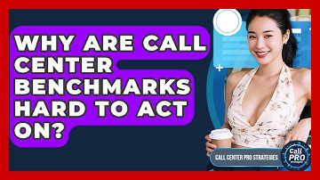 Why Are Call Center Benchmarks Hard To Act On? - Call Center Pro Strategies