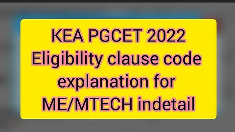 Eligibility clause code explanation for ME/Mtech - PGCET 2022