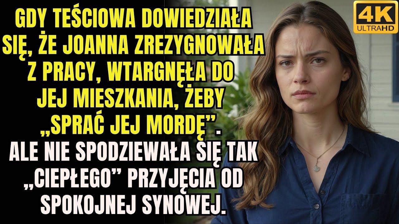 Teściowa przyszła, żeby przeprowadzić śledztwo  Gdy dowiedziała się, że Joanna zrezygnowała z pracy