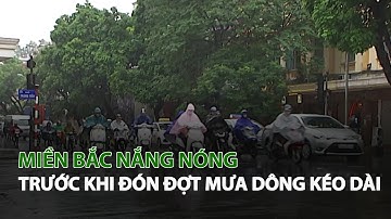 Miền Bắc nắng nóng trước khi đón đợt mưa dông kéo dài| VTC14