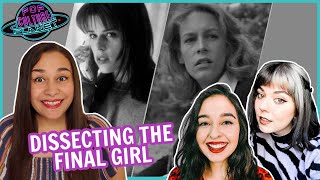 Dissecting Final Girls In Horror | Pop Culture Planet #17 | w/ Steph Cozza & Amy Cassandra Martinez