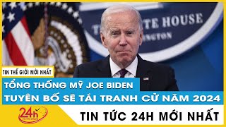 Cập nhật bầu cử Tổng thống Mỹ năm 2024: Ông Biden tuyên bố tái tranh cử vào Nhà Trắng | TV24h