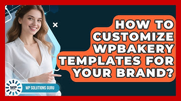How To Customize WPBakery Templates For Your Brand? - WP Solutions Guru