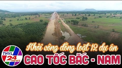 Khởi công đồng loạt 12 dự án cao tốc Bắc Nam