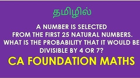A number is selected from the first 25 natural numbers, probability that it is divisible by 4 or 7
