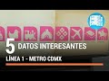 Línea 1 MetroCDMX - 5 datos interesantes