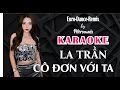 Cô Đơn Với Ta - La Trần - KARAOKE - Petersounds Remix - From Chinese Melody - Trance Version