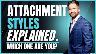 Attachment Styles EXPLAINED — Why You Love the Way You Do (and How to Heal)