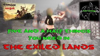 Conan Exiles - FIVE and a HALF Things you NEED in the EXILED LANDS - Age of War Chapter 3