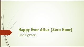 Video thumbnail of "Happy Ever After(Zero Hour)- Foo Fighters Lyrics"