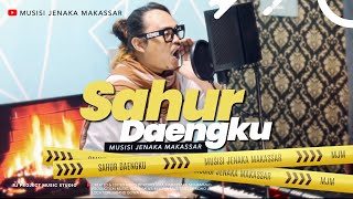 SAHUR DAENGKU - Musisi Jenaka Makasssar ( Official Music Video )