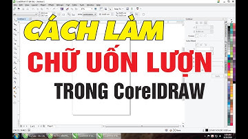 CÁCH LÀM CHỮ UỐN LƯỢN TRONG COREL
