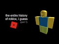 the history of roblox, i guess (part 1)