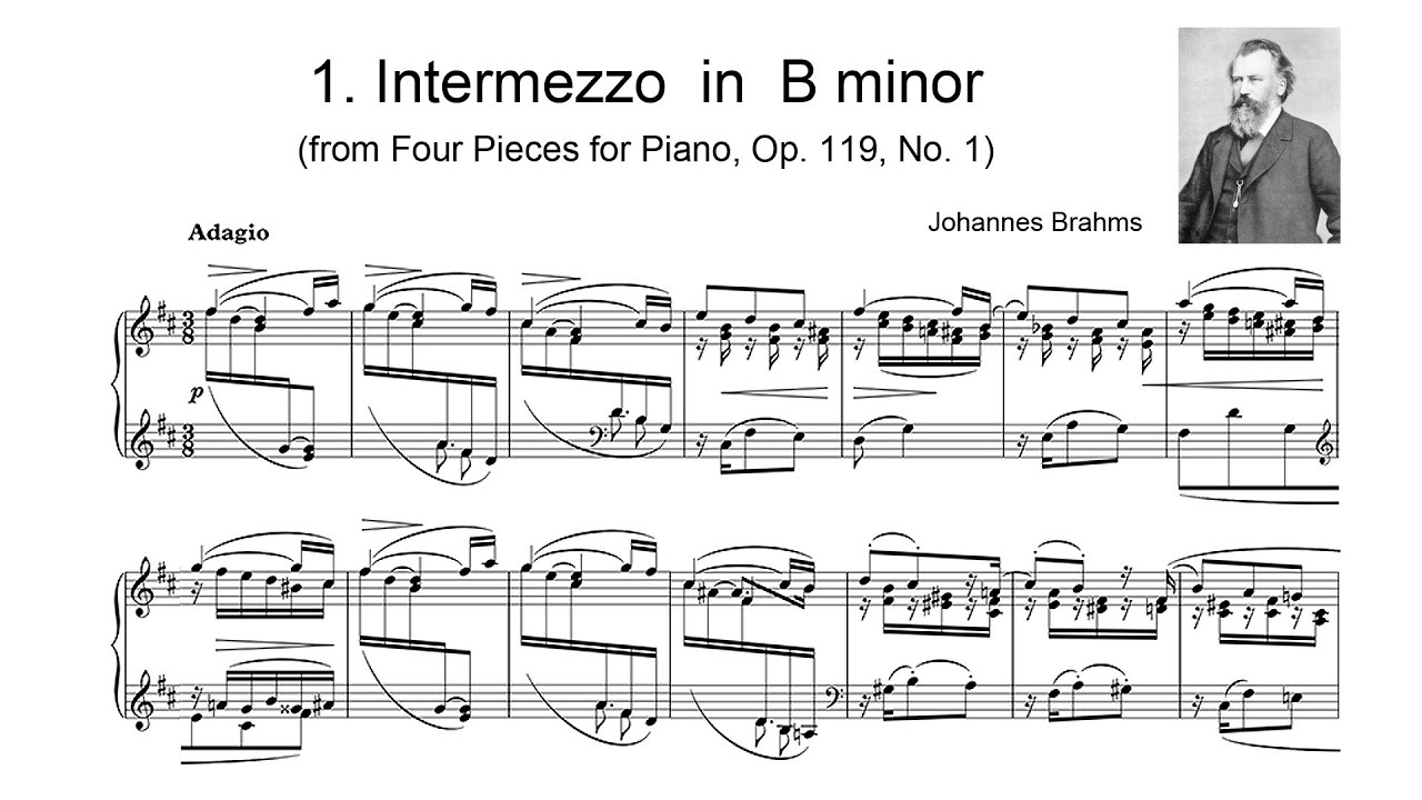 Brahms 4 Piano Pieces, Op. 119 - No. 1, Intermezzo in B Brahms 4 Piano Pieces, Op. 119 - No. 1, Intermezzo in B