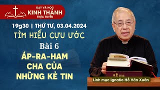 Bài 6: Áp-ra-ham - cha của những kẻ tin | Tìm hiểu Cựu ước | 19:30 thứ Tư 3-4-2024