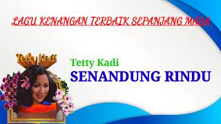 SENANDUNG RINDU - TETTY KADI ( Original )