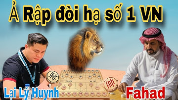 Ván cờ tướng mãn nhãn người xem trước Ả Rập | Lại Lý Huynh vs Fahad