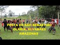 FESTA DE SÃO SEBASTIÃO - OLARIA - ALVARÃES - AMAZONAS