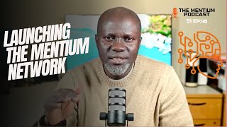 S1 E40: Launching the Mentium Network, your path to growth begins now