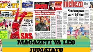 MAGAZETI YA LEO JUMATATU TAREHE 24/5/2021: SIMBA NGUVU ZOTE VPL NA FA | YANGA NA MWADUI LEO