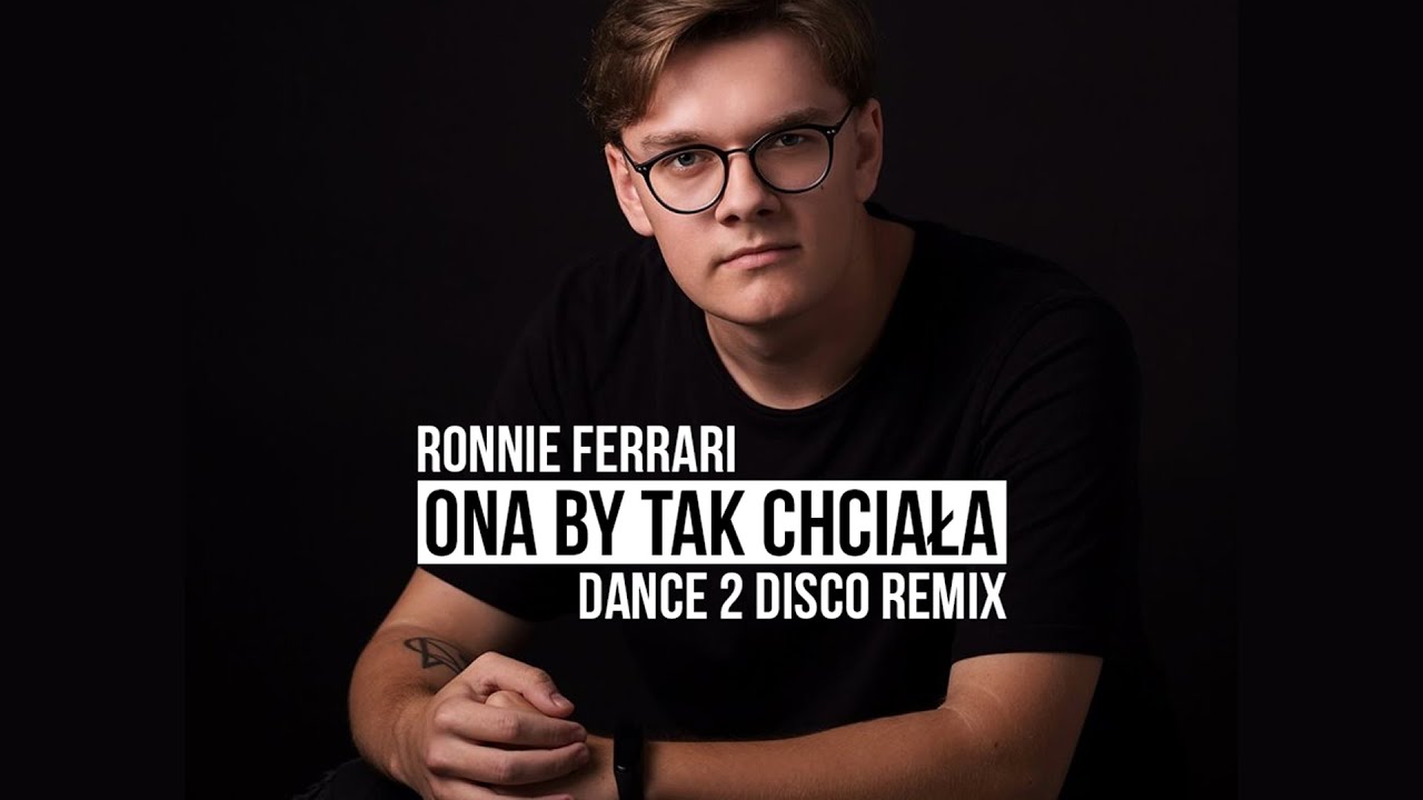 RONNIE FERRARI - Ona By Tak Chciała (Dance 2 Disco Remix) - YouTube