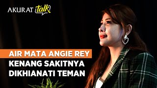 Air Mata Angie Rey Kenang Sakitnya Dikhianati Teman hingga Bangkit dari Keterpurukan | (2/2)