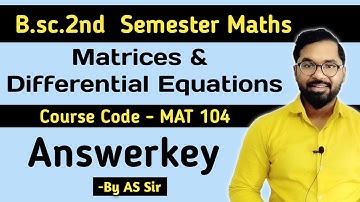 B.sc.2nd Semester Maths | Answerkey | Matrices & Differential Equations | DDU GKP | AS TEACH