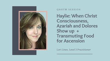 QHHT Full Session with Haylie: When Christ Consciousness, Azariah, Dolores Shows up + Much More