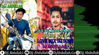 Beiman Samz Vai Love Mix Dj Song Remix Song Ft Dj Abdullah