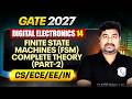 Digital Electronics 14 : Finite State Machines (FSM) Theory (Part-2) | CS, EE, ECE, IN | GATE 2027