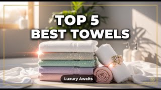 TOP 5 Best Bathroom Towels 2026 | Soft, Absorbent Towels for a Luxurious Feel