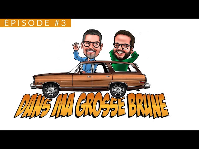 Dans ma grosse brune - Épisode #3