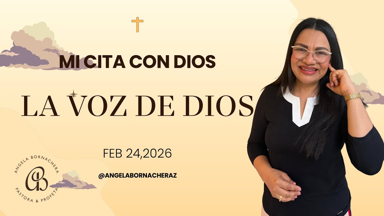 Mi Cita con Dios: Serie la voz de Dios | Devocional 24 de febrero | Pastora Ángela Bornachera