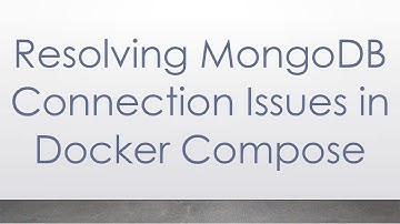 Resolving MongoDB Connection Issues in Docker Compose