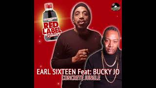 Earl Sixteen Feat Bucky Jo - Concrete Jungle Red Label Riddim