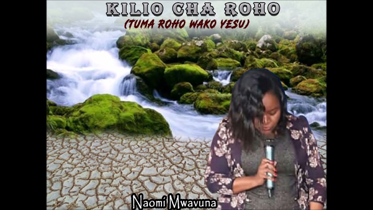 Naomi M.K- KILIO CHA ROHO (Tuma Roho Wako Yesu) Official audio