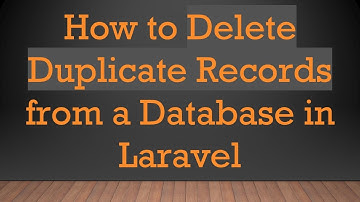 How to Delete Duplicate Records from a Database in Laravel