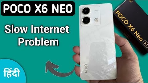 poco x6 neo slow internet problem, how to solve slow internet problem