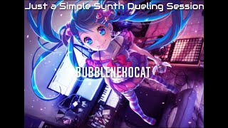 {BubbleNekoCat} [110 BPM] Just a Simple Synth Dueling Session