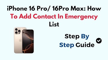 iPhone 16 Pro/ 16Pro Max: How To Add Contact In Emergency List