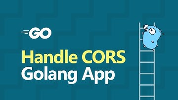 How to Handle CORS in Your Golang Application