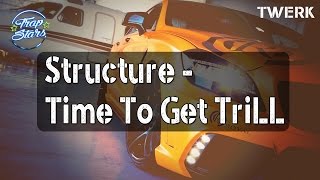 Structure - Time To Get TriLL