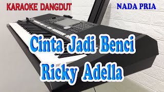 CINTA JADI BENCI ll KARAOKE DANGDUT ll RICKY ADELLA ll NADA PRIA C MINOR