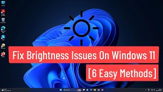 fix brightness issues on windows 11 [6 easy methods]