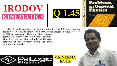 IRODOV 1.45. A shell acquires the initial velocity v = 320 m/s, having made n = 2.0 turns inside