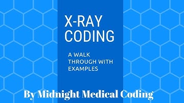 X-RAY CODING--A WALK-THROUGH WITH EXAMPLES