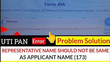 Representative Name Should not be same as Applicant Name 173, Pan apply Error Solution